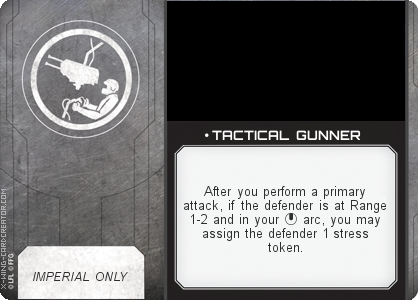 http://x-wing-cardcreator.com/img/published/ TACTICAL GUNNER_LittleUrn_1.png